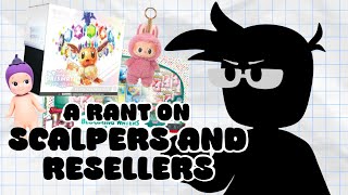 A RANT on Scalpers and Resellers [upl. by Aninep]