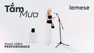 LEMESE  TẮM MƯA  MV PERFORMANCE [upl. by Patnode]