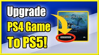 How to UPGRADE PS4 game to PS5 Version on PS5 Free Upgrades Available [upl. by Oiramaj]