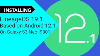 Installing LineageOS 191 Android 121 on Galaxy S3 Neo [upl. by Bomke]