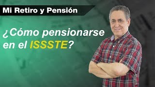 ¿Cómo pensionarse en el ISSSTE  Mi Retiro y Pensión [upl. by Copeland361]