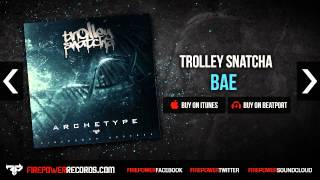 Trolley Snatcha  Bae [upl. by Ynar]