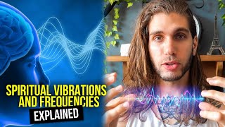 Spiritual Vibrations And Frequencies Explained In A Way That Makes Sense [upl. by Marrissa]