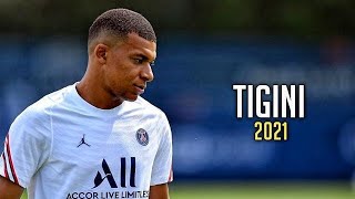 Kylian Mbappe ► quotTIGINIquot Ft KikiMoteleba • Skills amp Goals 2021  HD [upl. by Llesirg308]