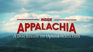 Inside Appalachia A Discussion on Opioid Addiction [upl. by Adlecirg]