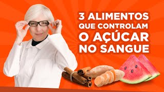 3 ALIMENTOS para controlar o AÇÚCAR NO SANGUE [upl. by Michaeu]