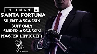 HITMAN 2  Santa Fortuna  Master  Silent AssassinSniper AssassinSuit Only  Walkthrough [upl. by Aislehc]