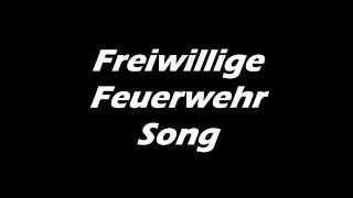 Freiwillige Feuerwehr Song [upl. by Oirretna]