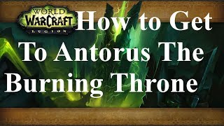 WoWHow To Get To Antorus The Burning Throne Raid Entrance [upl. by Ecerehs]