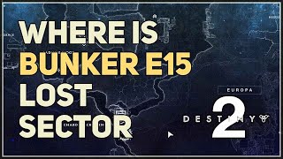 Where is Bunker E15 Lost Sector Destiny 2 [upl. by Cott]