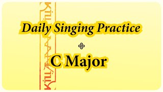 DAILY SINGING PRACTICE  The C Major Scale [upl. by Chui896]