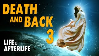 Life to Afterlife Death and Back 3 [upl. by Ardeid]