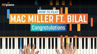 Piano Lesson for quotCongratulationsquot by Mac Miller ft Bilal  HDpiano Tutorial [upl. by Dracir]