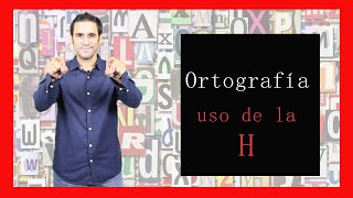 Uso de la H Reglas de Ortografía [upl. by Harvie729]