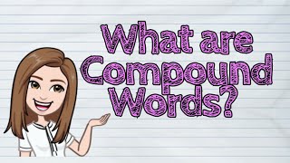 ENGLISH What are Compound Words  iQuestionPH [upl. by Jarlath694]