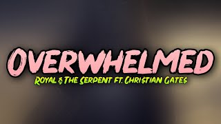 Overwhelmed  Royal amp the Serpent ft Chritian Gate Lyric Video [upl. by Enelyaj678]