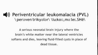 How to Pronounce Periventricular Leukomalacia PVL [upl. by Suivatal]