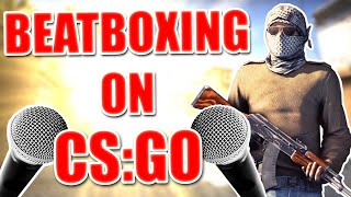 WHEN A BEATBOXER PLAYS CSGO 4 [upl. by Sevik]