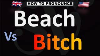 How to Pronounce Beach Vs Bitch CORRECTLY [upl. by Skelly309]