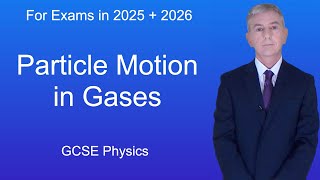 GCSE Physics Revision quotParticle Motion in Gasesquot [upl. by Sanferd]