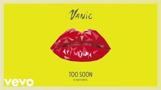 Vanic  Too Soon Audio ft Maty Noyes [upl. by Pauwles124]