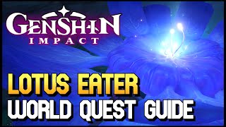 Genshin Impact  Lotus Eater World Quest Guide [upl. by Colpin226]