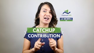 401K Explained The CatchUp Contribution [upl. by Ahtibbat]