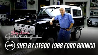 Shelby GT500 Powered 1968 Ford Bronco  Jay Leno’s Garage [upl. by Bobbi]