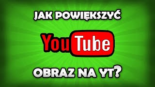 Jak powiększyć obraz na YouTube [upl. by Freiman]