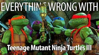 Everything Wrong With Teenage Mutant Ninja Turtles III [upl. by Viquelia]