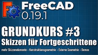 FreeCAD 019 Grundkurs 3  Skizzen für Fortgeschrittene DE [upl. by Ikram136]