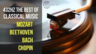 Best Classical Music 432Hz 》Mozart • Beethoven • Bach • Chopin 》Piano Violin amp Orchestral [upl. by Hadias]