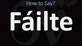 How to Pronounce Fáilte WELCOME  Irish Gaelic Scottish Pronunciation Guide [upl. by Nrojb]