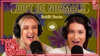 Just Be Normal  Reddit Readings  Two Hot Takes Podcast [upl. by Nilyahs860]