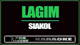 Lagim  Siakol KARAOKE [upl. by Gould]