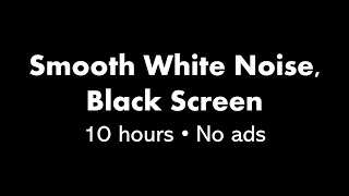 Smooth White Noise Black Screen ⚪⬛ • 10 hours • No ads [upl. by Mullane]