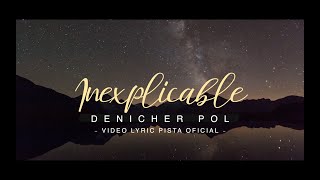 Denicher Pol  Inexplicable video lyric  pista [upl. by Andonis]