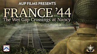 France 44 The Wet Gap Crossings at Nancy WWII Documentary [upl. by Yelsnit]