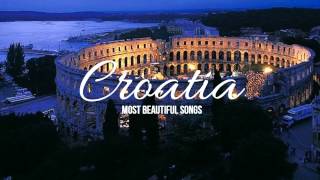 Most Beautiful Croatian Songs Pt I [upl. by Reltuc]