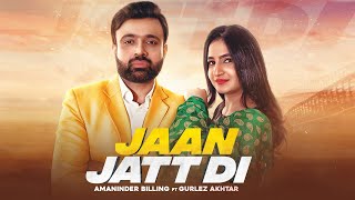 Jaan Jatt Di  Full HD  Amaninder Billing Ft Gurlez Akhtar  Punjabi Songs 2020 [upl. by Mehitable236]