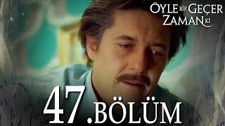 Öyle Bir Geçer Zaman Ki 47 Bölüm  Full Bölüm [upl. by Aissac109]