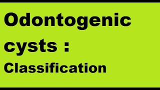 Odontogenic Cysts  Classification [upl. by Lytsirk]