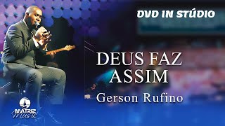 Gerson Rufino  Deus faz assim DVD In Stúdio [upl. by Ennahtur889]