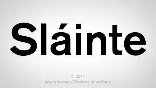 How To Pronounce Slainte [upl. by Rosol720]