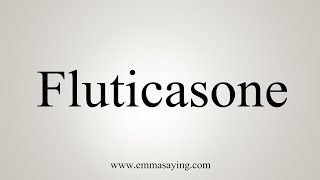 How To Say Fluticasone [upl. by Radack]