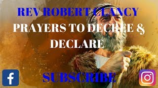 PRAYERS TO DECREE amp DECLARE  REV ROBERT CLANCY [upl. by Gertruda]