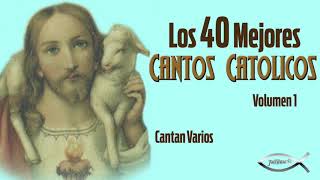 Los Mejores 40 Cantos Catolicos  Disco Completo [upl. by Ttennaej]