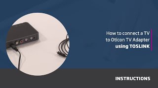 How to connect a TV to Oticon TV Adapter using TOSLINK [upl. by Kirad247]