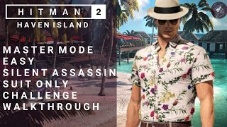 HITMAN 2  Haven Island  Master  Silent AssassinSuit Only  Challenge  Walkthrough [upl. by Lokcin298]