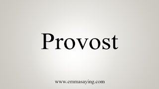 How To Say Provost [upl. by Luhem463]